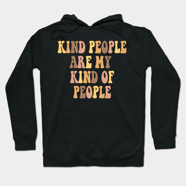 Kind people are my kind of people Hoodie by anrockhi